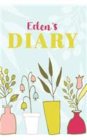 Eden's Diary: Cute Personalized Diary / Notebook / Journal/ Greetings / Appreciation Quote Gift (6 x 9 - 110 Blank Lined Pages)