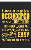 I'm A Beekeeper Because I Don't Mind Hard Work: Notebook Or Journal 6x9 120 Blank Pages Beekeeper & Bee Lovers Gift