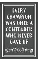 Every Champion Was Once A Contender Who Never Gave Up: Blank Lined Journal For Swimmers Notebook Gift Idea