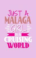 Just A Malaga Girl In A Cruising World: 6x9 110 Lined Blank Notebook Inspirational Journal Travel Note Pad Motivational Quote Collection Sketchbook