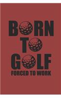 Born to Golf Forced to Work