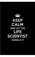 Keep Calm and Let the Life Scientist Handle It