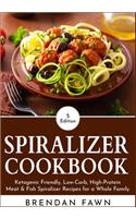 Spiralizer Cookbook: Ketogenic Friendly, Low-Carb, High-Protein Meat & Fish Spiralizer Recipes for a Whole Family