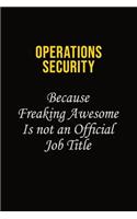 Operations Security Because Freaking Awesome Is Not An Official Job Title