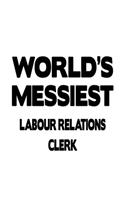 World's Messiest Labour Relations Clerk