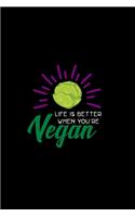 Life Is Better When You're A Vegan
