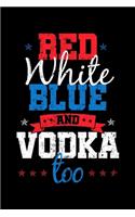 Red White Blue and Vodka Too