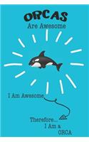 Orcas Are Awesome I Am Awesome Therefore I Am a Orca
