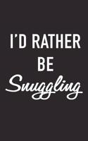 I'd Rather Be Snuggling: A 6x9 Inch Matte Softcover Journal Notebook with 120 Blank Lined Pages and a Funny Cover Slogan