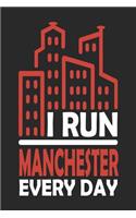 I Run Manchester Every Day: Manchester Notebook Manchester Vacation Journal Handlettering Diary I Logbook 110 Journal Paper Pages Manchester Buch 6 x 9