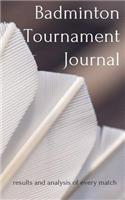 Badminton Tournament Journal: results and analysis of every match