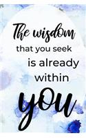 The Wisdom That You Seek