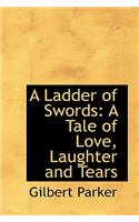 A Ladder of Swords: A Tale of Love, Laughter and Tears