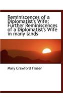 Reminiscences of a Diplomatist's Wife; Further Reminiscences of a Diplomatist's Wife in Many Lands