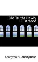 Old Truths Newly Illustrated