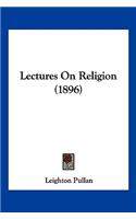 Lectures On Religion (1896): (English)