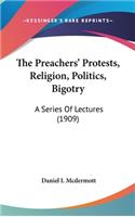 The Preachers' Protests, Religion, Politics, Bigotry
