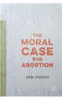 The Moral Case for Abortion