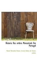 Historia Das Ordens Monasticals Em Portugal