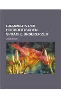 Grammatik Der Hochdeutschen Sprache Unserer Zeit