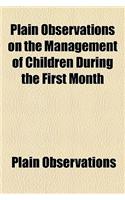 Plain Observations on the Management of Children During the First Month