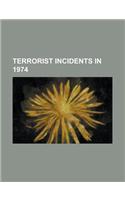 Terrorist Incidents in 1974: Dublin and Monaghan Bombings, Ma'alot Massacre, M62 Coach Bombing, Italicus Express Bombing 1974(English)