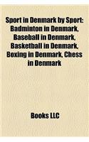 Sport in Denmark by Sport: Badminton in Denmark, Baseball in Denmark, Basketball in Denmark, Boxing in Denmark, Chess in Denmark(English)