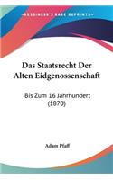 Staatsrecht Der Alten Eidgenossenschaft