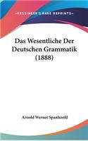 Das Wesentliche Der Deutschen Grammatik (1888)