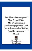 Das Fleischbeschaugesetz Vom 3 Juni 1900