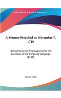 A Sermon Preached on November 7, 1710: Being the Day of Thanksgiving for the Successes of the Forgoing Campaign (1710)