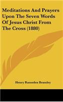 Meditations and Prayers Upon the Seven Words of Jesus Christ from the Cross (1880)