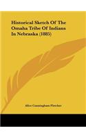 Historical Sketch of the Omaha Tribe of Indians in Nebraska (1885)