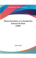 Theses Presentees a la Faculte Des Sciences de Paris (1899)