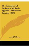 The Principles of Antiseptic Methods Applied to Obstetric Practice (1887)