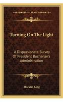 Turning On The Light: A Dispassionate Survey Of President Buchanan's Administration(English)