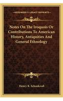 Notes On The Iroquois Or Contributions To American History, Antiquities And General Ethnology