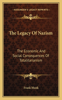 The Legacy Of Nazism: The Economic And Social Consequences Of Totalitarianism