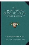 Indians' Revenge; Or Days Of Horror