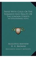 Paved With Gold; Or The Romance And Reality Of The London Streets