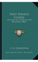 First French Course: Or Rules and Exercises for Beginners (1886)