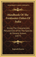 Handbook of the Freshwater Fishes of India