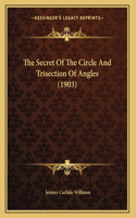 The Secret Of The Circle And Trisection Of Angles (1903)