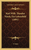 Karl Wilh. Theodor Ninck, Ein Lebensbild (1891)