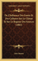 De L'Influence Des Forets Et Des Cultures Sur Le Climat Et Sur Le Regime Des Sources (1883)