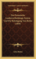 Das Preussische Landesvertheidungs-System Und Die Befestigung Von Berlin (1859)