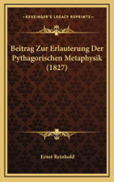 Beitrag Zur Erlauterung Der Pythagorischen Metaphysik (1827)