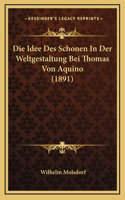 Die Idee Des Schonen In Der Weltgestaltung Bei Thomas Von Aquino (1891)