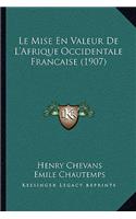 Le Mise En Valeur De L'Afrique Occidentale Francaise (1907)