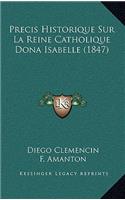 Precis Historique Sur La Reine Catholique Dona Isabelle (1847)